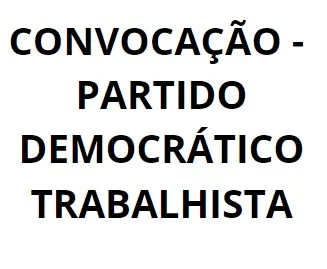 Edital de convocação - Partido Democrático Trabalhista
